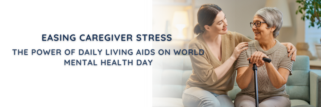 Easing Caregiver Stress: The Power of Daily Living Aids on World Mental Health Day